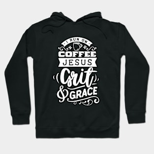 I Run On Coffee Jesus Grit & Grace Motivational Quote Hoodie